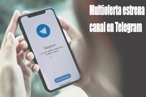 Multioferta abre su nuevo canal de Telegram para informar de las mejores ofertas a sus usuarios