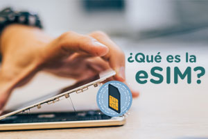 Descubre qué es la eSIM, tu nueva tarjeta sim virtual