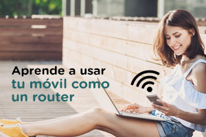 Aprende a utilizar tu móvil como un router para conectarte a Internet