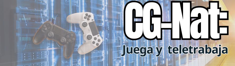 CG-NAT: cámaras, teletrabajo y gaming sin sorpresa