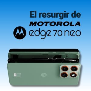 Motorola regresa a lo grande con el Edge 70 Neo y otros móviles compactos