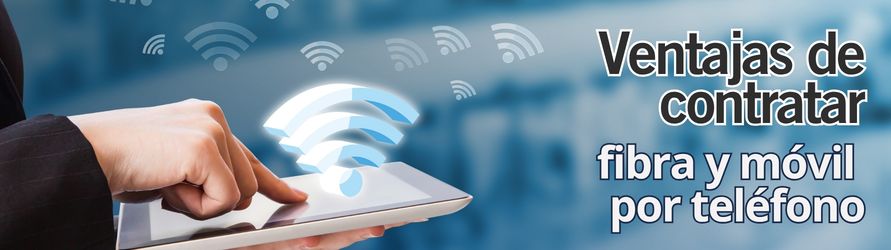 Ventajas de contratar fibra y móvil por teléfono o formulario con Multioferta