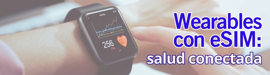 Wearables con eSIM: dispositivos que pueden necesitar tarifa propia